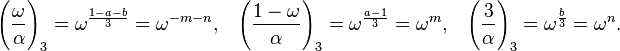 
\Bigg(\frac{\omega}{\alpha}\Bigg)_3 = \omega^\frac{1-a-b}{3}= \omega^{-m-n},\;\;\;
\Bigg(\frac{1-\omega}{\alpha}\Bigg)_3 = \omega^\frac{a-1}{3}= \omega^m,\;\;\;
\Bigg(\frac{3}{\alpha}\Bigg)_3 = \omega^\frac{b}{3}= \omega^n.
