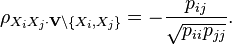 \rho_{X_iX_j\cdot \mathbf{V} \setminus \{X_i,X_j\}} = -\frac{p_{ij}}{\sqrt{p_{ii}p_{jj}}}.