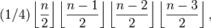 (1/4) \left\lfloor\frac{n}{2}\right\rfloor\left\lfloor\frac{n-1}{2}\right\rfloor\left\lfloor\frac{n-2}{2}\right\rfloor\left\lfloor\frac{n-3}{2}\right\rfloor,