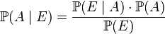 \mathbb{P}(A\mid E) = \frac{\mathbb{P}(E\mid A)\cdot \mathbb{P}(A)}{\mathbb{P}(E)}