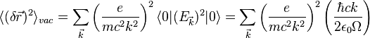 \langle (\delta \vec{r} )^2\rangle _{vac}=\sum_{\vec{k}} \left(\frac{e}{mc^2k^2} \right)^2\langle 0|(E_{\vec{k}})^2|0\rangle =\sum_{\vec{k}} \left(\frac{e}{mc^2k^2} \right)^2\left(\frac{\hbar ck}{2\epsilon _0 \Omega} \right)