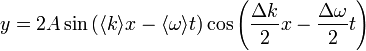  y = 2 A \sin \left ( \langle k \rangle  x - \langle \omega \rangle t \right ) \cos \left ( \frac{\Delta k}{2} x - \frac{\Delta \omega}{2} t \right ) \,\!