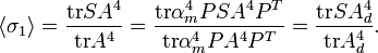 \left\langle \sigma_{1}\right\rangle =\frac{\textrm{tr}SA^{4}}{\textrm{tr}A^{4}}=\frac{\textrm{tr}\alpha_{m}^{4}PSA^{4}P^{T}}{\textrm{tr}\alpha_{m}^{4}PA^{4}P^{T}}=\frac{\textrm{tr}SA_{d}^{4}}{\textrm{tr}A_{d}^{4}}.