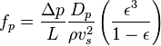 f_p = \frac{\Delta p}{L} \frac{D_p}{\rho v_s^2} \left(\frac{\epsilon^3}{1-\epsilon}\right)