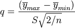 q = \frac{(\overline{y}_{max} - \overline{y}_{min})}{S\sqrt{2/n}}