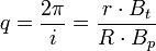 q = \frac{2\pi}{i} = \frac{r \cdot B_t}{R \cdot B_p}