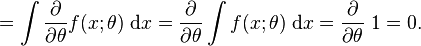 
=
\int \frac{\partial}{\partial\theta} f(x;\theta)\; \mathrm{d}x
=
\frac{\partial}{\partial\theta} \int f(x; \theta)\; \mathrm{d}x
=
\frac{\partial}{\partial\theta} \; 1 = 0.
