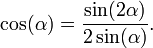  \cos(\alpha)=\frac{\sin(2 \alpha)}{2 \sin(\alpha)}. 