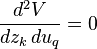 \frac{d^2 V}{dz_k \, du_q}=0