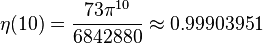 \eta(10) = {{73\pi^{10}} \over 6842880} \approx 0.99903951