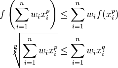 \begin{align}
     f \left( \sum_{i=1}^nw_ix_i^p \right) &\leq \sum_{i=1}^nw_if(x_i^p) \\
  \sqrt[\frac{p}{q}]{\sum_{i=1}^nw_ix_i^p} &\leq \sum_{i=1}^nw_ix_i^q
\end{align}