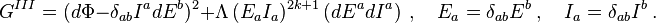 
G^{III} = (d\Phi- \delta_{ab}I^a d E^b)^2 + \Lambda\, ( E_a I_a)^{2k+1} \left( dE^a d I^a\right)\ ,
\quad
 E_a= \delta_{ab} E^b \ , 
\quad I_a = \delta_{ab} I^b \ .
