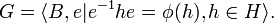  G = \langle B, e| e^{-1}he=\phi(h), h\in H\rangle. \, 