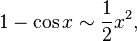 1 - \cos x \sim \frac{1}{2}x^2,