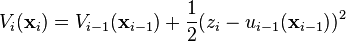 V_i(\mathbf{x}_i) = V_{i-1}(\mathbf{x}_{i-1}) + \frac{1}{2}( z_i - u_{i-1}(\mathbf{x}_{i-1}) )^2