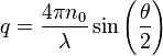 \ q = \frac{4\pi n_0}{\lambda}\sin\left(\frac{\theta}{2}\right)