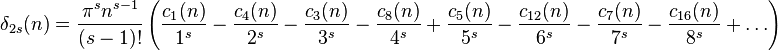 
\delta_{2s}(n)=
\frac{\pi^s n^{s-1}}{(s-1)!}
\left(
\frac{c_1(n)}{1^s}-
\frac{c_4(n)}{2^s}-
\frac{c_3(n)}{3^s}- 
\frac{c_8(n)}{4^s}+
\frac{c_5(n)}{5^s}-
\frac{c_{12}(n)}{6^s}-
\frac{c_7(n)}{7^s}-
\frac{c_{16}(n)}{8^s}+
\dots
\right)
