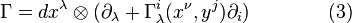 \Gamma = dx^\lambda\otimes (\partial_\lambda + \Gamma_\lambda^i(x^\nu, y^j)\partial_i) \qquad\qquad (3)