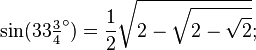 \sin(33\tfrac34 ^\circ) = \frac12\sqrt{2-\sqrt{2-\sqrt{2}}};