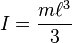 I = \frac{m\ell^3}{3}