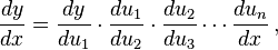 \frac{dy}{dx} = \frac{dy}{du_1} \cdot \frac{du_1}{du_2} \cdot \frac{du_2}{du_3}\cdots \frac{du_n}{dx}\,,