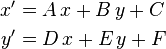 \begin{align}
x' &= A\,x + B\,y + C \\
y' &= D\,x + E\,y + F
\end{align}