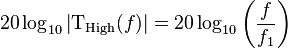 20 \log_{10} \left| \mathrm{T_{High}}(f) \right| = 20 \log_{10} \left( \frac{f}{f_1} \right)