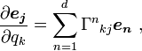  \frac { \partial \boldsymbol{e_j} } { \partial q_k} = \sum_{n=1}^{d} {\Gamma^n}_{kj}\boldsymbol{e_n} \ , 