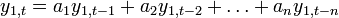  y_{1,t} = a_1 y_{1,t-1} + a_2 y_{1,t-2} + \dots + a_n y_{1,t-n}