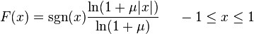 
F(x) = \sgn(x) \frac{\ln(1+ \mu |x|)}{\ln(1+\mu)}~~~~-1 \leq x \leq 1
