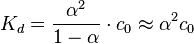 K_d = \frac{\alpha^2}{1-\alpha} \cdot c_0 \approx \alpha^2 c_0 