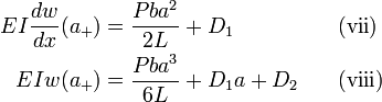 
  \begin{align}
    EI\dfrac{dw}{dx}(a_{+}) &= \dfrac{Pba^2}{2L} + D_1 & &\quad\mathrm{(vii)}\\
    EI w(a_{+}) &= \dfrac{Pba^3}{6L} + D_1 a + D_2    & &\quad\mathrm{(viii)}
  \end{align}
 