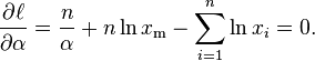 \frac{\partial \ell}{\partial \alpha} = \frac{n}{\alpha} + n \ln x_\mathrm{m} - \sum _{i=1}^n \ln x_i = 0.