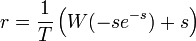 r=\frac{1}{T}\left (W(-se^{-s})+s\right )