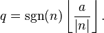 q = \sgn(n) \left\lfloor \frac{a}{\left|n\right|} \right\rfloor.