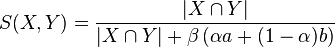 S(X,Y)=\frac{| X \cap Y |}{| X \cap Y |+\beta\left(\alpha a+(1-\alpha)b\right)}