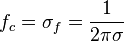 f_c = \sigma_f = \frac{1}{2\pi\sigma}