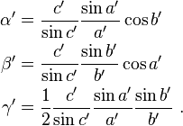 \begin{align}\alpha' &=  \frac{c'}{\sin c'}\frac{\sin a'}{a'}\cos b'\\ 
\beta' &= \frac{c'}{\sin c'}\frac{\sin b'}{b'}\cos a'\\ 
\gamma' &= \frac{1}{2}\frac{c'}{\sin c'}\frac{\sin a'}{a'}\frac{\sin b'}{b'}~. \end{align}