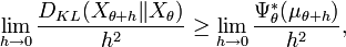  \lim_{h\rightarrow 0} \frac {D_{KL}(X_{\theta+h}\|X_\theta)} {h^2}
    \ge \lim_{h\rightarrow 0} \frac {\Psi^*_\theta (\mu_{\theta+h})}{h^2},
