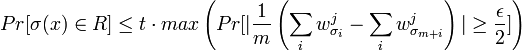 Pr[\sigma(x)\in R]\leq t\cdot max\left(Pr[|\frac{1}{m}\left(\sum_{i}w^{j}_{\sigma_{i}}-\sum_{i}w^{j}_{\sigma_{m+i}}\right)|\geq\frac{\epsilon}{2}]\right)