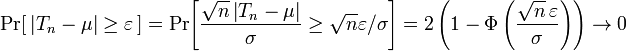 
    \Pr\!\left[\,|T_n-\mu|\geq\varepsilon\,\right] = 
    \Pr\!\left[ \frac{\sqrt{n}\,\big|T_n-\mu\big|}{\sigma} \geq \sqrt{n}\varepsilon/\sigma \right] = 
    2\left(1-\Phi\left(\frac{\sqrt{n}\,\varepsilon}{\sigma}\right)\right) \to 0
  