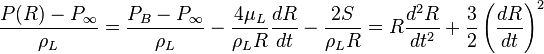 \frac{P(R) - P_\infty}{\rho_L} = \frac{P_B - P_\infty}{\rho_L} - \frac{4\mu_L}{\rho_LR}\frac{dR}{dt} - \frac{2S}{\rho_LR} = R\frac{d^2R}{dt^2} + \frac{3}{2}\left(\frac{dR}{dt}\right)^2