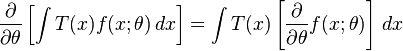 
 \frac{\partial}{\partial\theta}
 \left[
  \int T(x) f(x;\theta) \,dx
 \right]
 =
 \int T(x)
  \left[
   \frac{\partial}{\partial\theta} f(x;\theta)
  \right]
 \,dx
