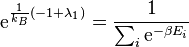 
\mathrm{e}^{\frac{1}{k_B} (-1 + \lambda_1)} = \frac{1}{\sum_i \mathrm{e}^{-\beta E_i}}
