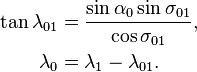 
\begin{align}
\tan\lambda_{01} &= \frac{\sin\alpha_0\sin\sigma_{01}}{\cos\sigma_{01}},\\
\lambda_0 &= \lambda_1 - \lambda_{01}.
\end{align}
