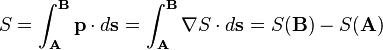 S= \int_{\mathbf{A}}^{\mathbf{B}} \mathbf{p} \cdot d\mathbf{s}=\int_{\mathbf{A}}^{\mathbf{B}} \nabla S \cdot d\mathbf{s}=S(\mathbf{B})-S(\mathbf{A})