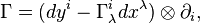 \Gamma= (dy^i -\Gamma^i_\lambda dx^\lambda)\otimes\partial_i, 