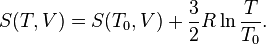 S(T,V) = S(T_0,V) + \frac{3}{2}R \ln \frac{T}{T_0}.