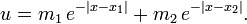 u = m_1 \, e^{-|x-x_1|} + m_2 \, e^{-|x-x_2|}.