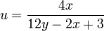 u = \frac{4x}{12y - 2x + 3}